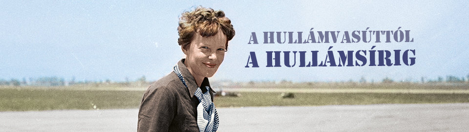 Amelia Earhart a levegő királynője Múlt-kor 2023. tavasz