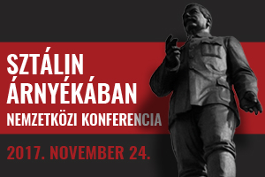 Sztálin árnyékában - Nemzetközi konferencia - 2017. november 24.